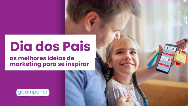 Campanha Dia dos Pais 2027: 10 ideias de marketing para vender mais